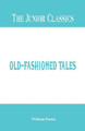 The Junior Classics -: Old-Fashioned Tales William Patten 9789386367709