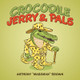 Crocodile Jerry & Pals by Anthony Marsman Brown