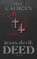 Jesus, Devil, Deed by Dee Calhoun
