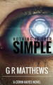 Nothing Is Ever Simple by G R Matthews
