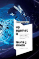 Up Against It by Laura J Mixon