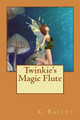 Twinkie's Magic Flute C Bailey 9781973920540