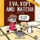 Eva, Kopi and Matcha by Evangeline Neo