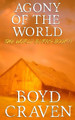 Agony of the World by Boyd L Craven III