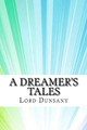 A Dreamer's Tales Edward John Moreton Dunsany, Lord 9781974268467