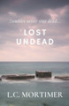Lost Undead L C Mortimer 9798215121368