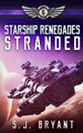 Starship Renegades: Stranded S J Bryant 9798624796836
