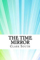 The Time Mirror by Clark South