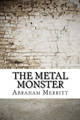 The Metal Monster Abraham Merritt 9781974598175