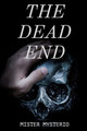 The Dead End by Mister Mysterio