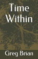 Time Within by Greg Brian
