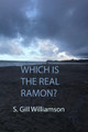Which Is the Real Ramon? by S Gill Williamson