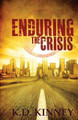 Enduring the Crisis by K D Kinney