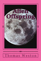 Alien Offspring Thomas Weston 9781985060210