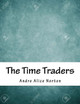 The Time Traders Andre Norton 9781985082984