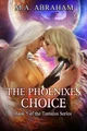 The Phoenixes Choice by M a Abraham