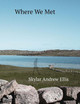 Where We Met by Skylar Ellis
