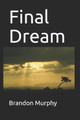 Final Dream by Brandon Lee Murphy