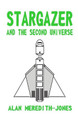 Stargazer and the Second Universe by Alan Meredith-Jones