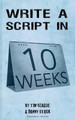 Write a Script in 10 Weeks by Tim Clague