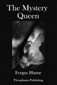 The Mystery Queen Fergus Hume 9781981829620