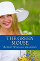The Green Mouse Robert William Chambers 9781979130264