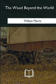 The Wood Beyond the World William Morris, MD 9781985386136