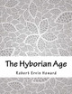 The Hyborian Age Robert Ervin Howard 9781984048455