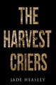 The Harvest Criers by Jade Heasley