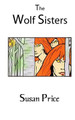 The Wolf Sisters Susan Price 9781984075338