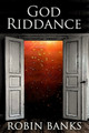 God Riddance by Robin Banks