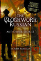 The Clockwork Russian and Other Stories by Sara Noto