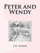 Peter and Wendy James Matthew Barrie 9781979528870