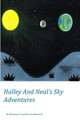 Halley And Neal's Sky Adventures by Rummana A