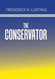 The Conservator Frederick R Lurting 9781984530646
