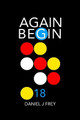 Again Begin 18 by Matthew Daniel Frey