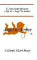 E. Don Harpe Present DeJa Vu Angel In Amber by E Don Harpe
