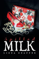 Spilled Milk by Lisha Shaffer