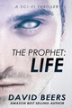 The Prophet: Life: A Sci-Fi Thriller David Beers 9781986566407