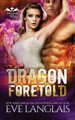 Dragon Foretold by Eve Langlais (RWA. SFWA)