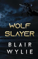 Wolf Slayer by Blair Wylie