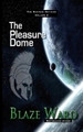 The Pleasure Dome by Blaze Ward