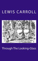 Through The Looking-Glass Lewis Carroll (Christ Church College, Oxford) 9781503001763