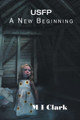 Usfp: A New Beginning M.I. Clark 9781456716622