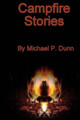 Campfire Stories by Michael P Dunn