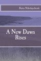 A New Dawn Rises Daria Nikolaychook 9781512243307
