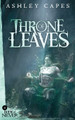 Throne of Leaves by Ashley Capes