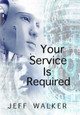 Your Service Is Required Jeff Walker 9781435795365