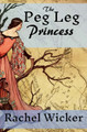 The Peg Leg Princess by Rachel Wicker