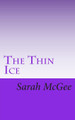 The Thin Ice by Sarah McGee